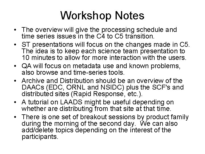 Workshop Notes • The overview will give the processing schedule and time series issues