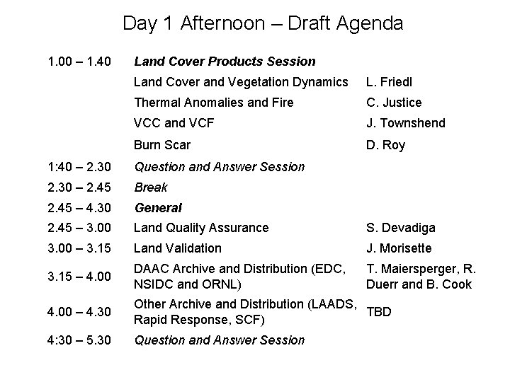 Day 1 Afternoon – Draft Agenda 1. 00 – 1. 40 Land Cover Products