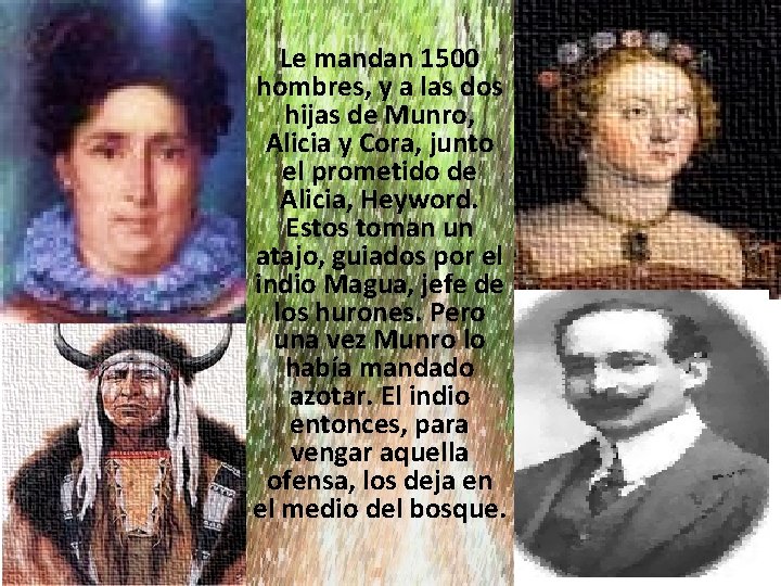 Le mandan 1500 hombres, y a las dos hijas de Munro, Alicia y Cora,