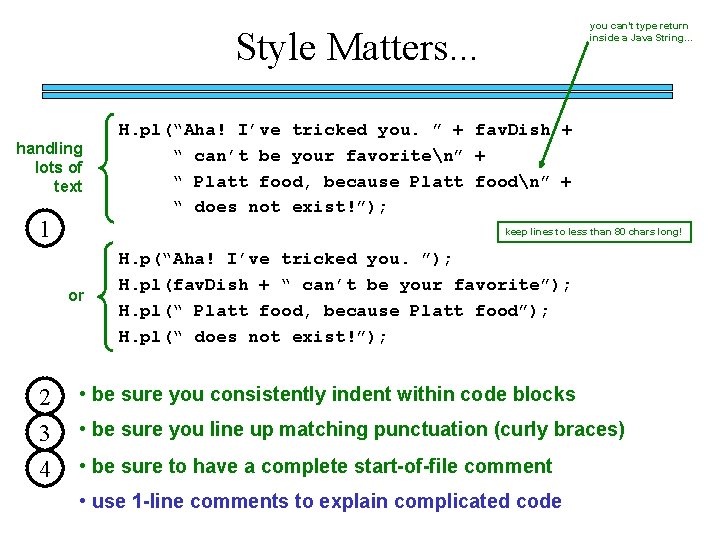 you can’t type return inside a Java String. . . Style Matters. . .