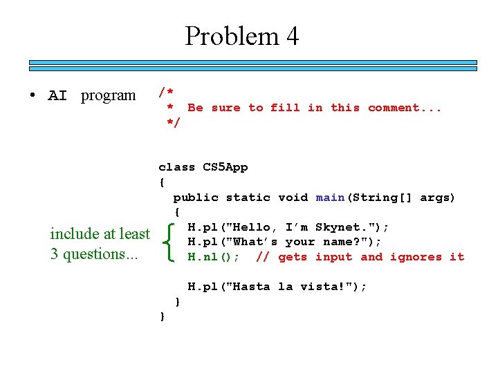 Problem 4 • AI program include at least 3 questions. . . /* *