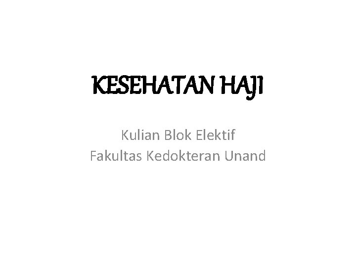 KESEHATAN HAJI Kulian Blok Elektif Fakultas Kedokteran Unand 