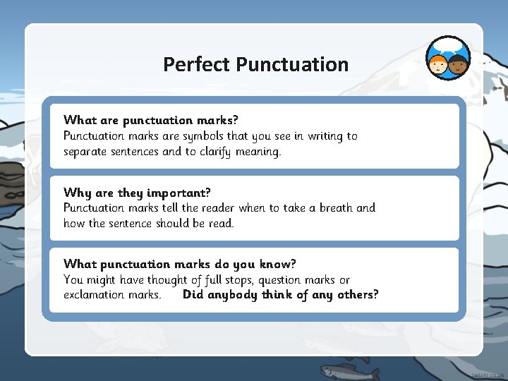 Perfect Punctuation What are punctuation marks? Punctuation marks are symbols that you see in Perfect Punctuation What are punctuation marks? Punctuation marks are symbols that you see in