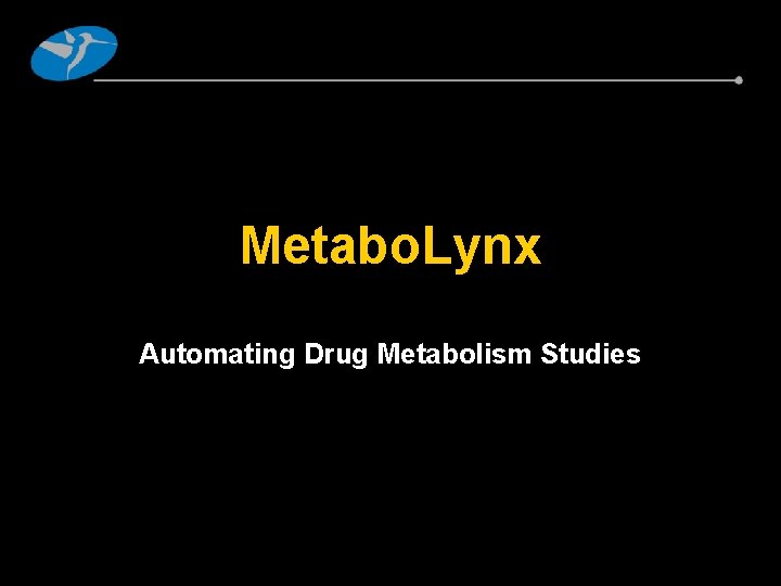 Metabo. Lynx Automating Drug Metabolism Studies 