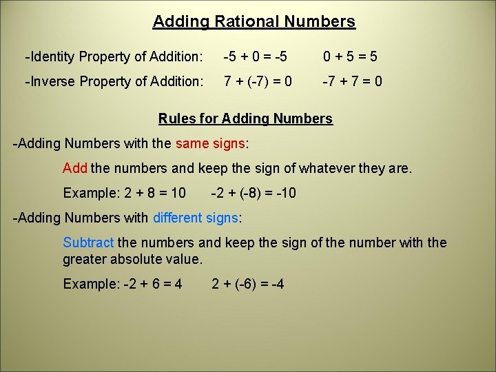 Adding Rational Numbers -Identity Property of Addition: -5 + 0 = -5 0+5=5 -Inverse