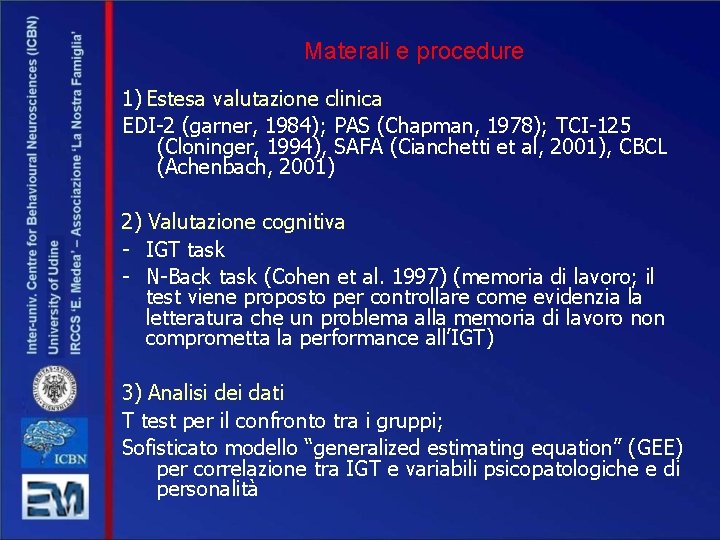 Materali e procedure 1) Estesa valutazione clinica EDI-2 (garner, 1984); PAS (Chapman, 1978); TCI-125
