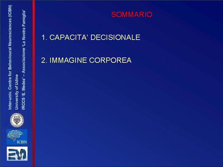 SOMMARIO 1. CAPACITA’ DECISIONALE 2. IMMAGINE CORPOREA 