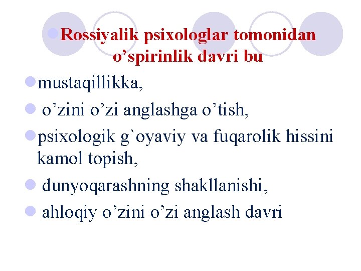 l. Rossiyalik psixologlar tomonidan o’spirinlik davri bu lmustaqillikka, l o’zini o’zi anglashga o’tish, lpsixologik