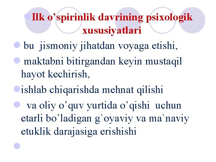 l. Ilk o’spirinlik davrining psixologik xususiyatlari l bu jismoniy jihatdan voyaga etishi, l maktabni