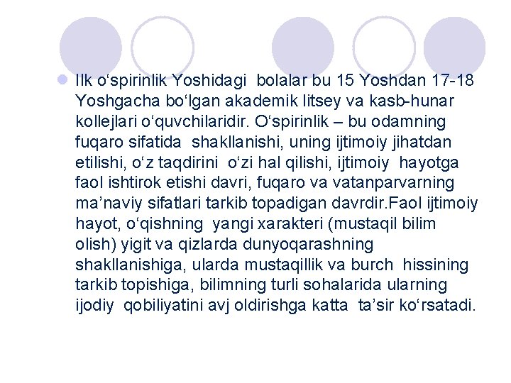 l Ilk o‘spirinlik Yoshidagi bolalar bu 15 Yoshdan 17 -18 Yoshgacha bo‘lgan akademik litsey l Ilk o‘spirinlik Yoshidagi bolalar bu 15 Yoshdan 17 -18 Yoshgacha bo‘lgan akademik litsey