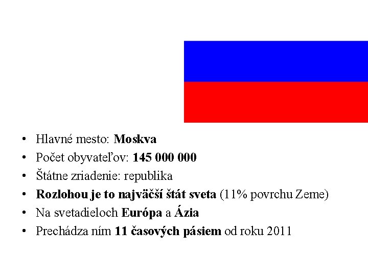  • • • Hlavné mesto: Moskva Počet obyvateľov: 145 000 Štátne zriadenie: republika