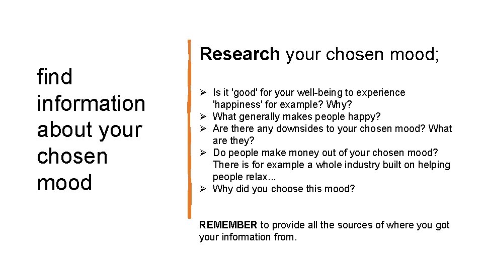 Research your chosen mood; find information about your chosen mood Ø Is it 'good'