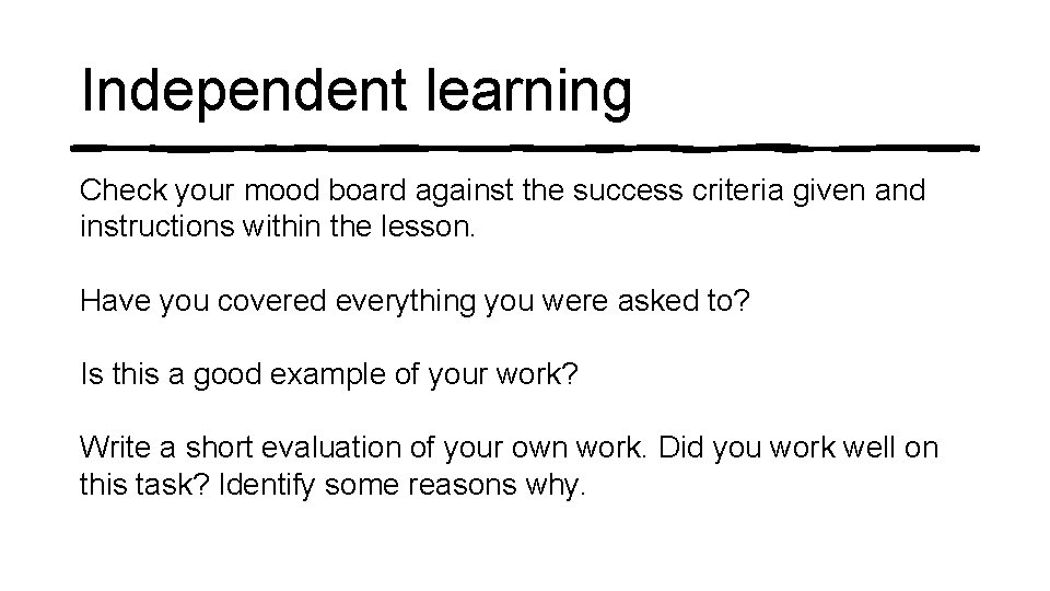 Independent learning Check your mood board against the success criteria given and instructions within