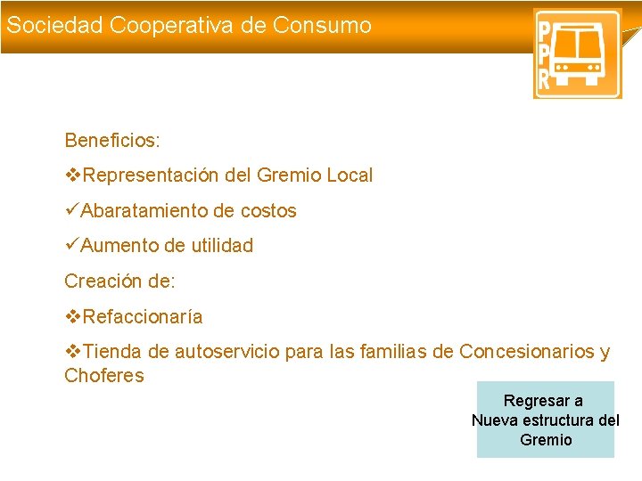 Sociedad Cooperativa de Consumo Beneficios: v. Representación del Gremio Local üAbaratamiento de costos üAumento