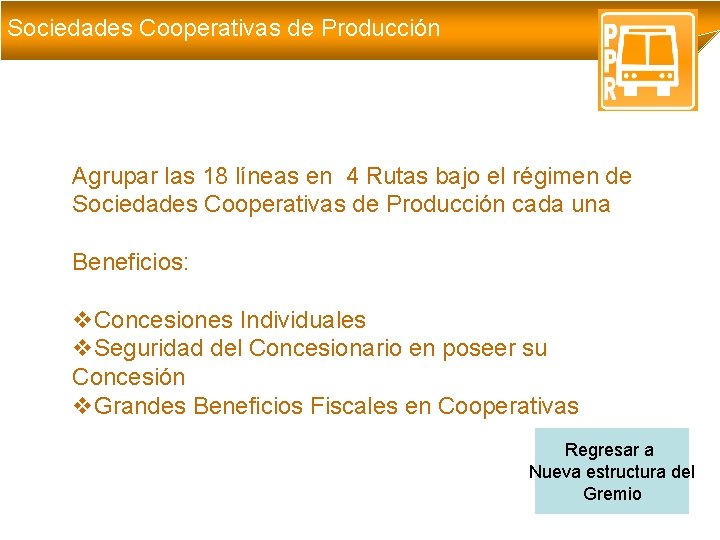 Sociedades Cooperativas de Producción Agrupar las 18 líneas en 4 Rutas bajo el régimen