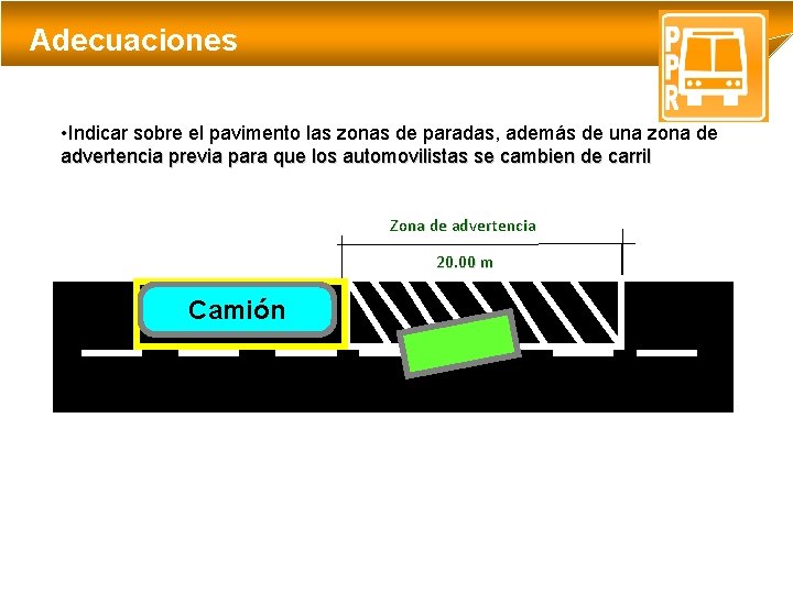 Adecuaciones • Indicar sobre el pavimento las zonas de paradas, además de una zona