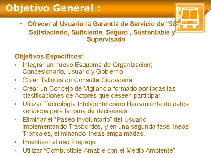 Objetivo General : • Ofrecer al Usuario la Garantía de Servicio de “ 5