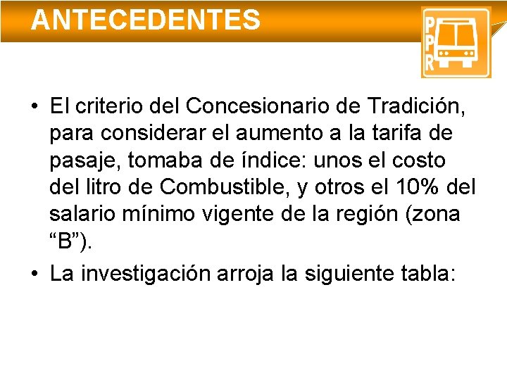 ANTECEDENTES • El criterio del Concesionario de Tradición, para considerar el aumento a la