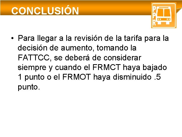 CONCLUSIÓN • Para llegar a la revisión de la tarifa para la decisión de