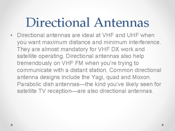 Directional Antennas • Directional antennas are ideal at VHF and UHF when you want