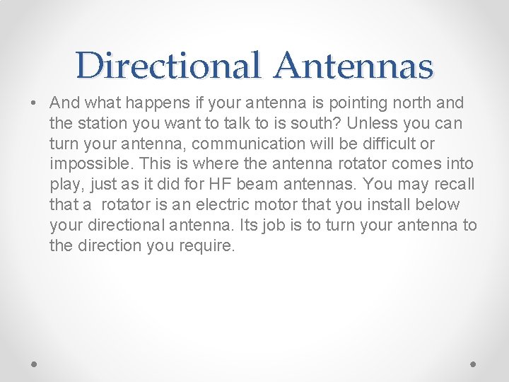 Directional Antennas • And what happens if your antenna is pointing north and the