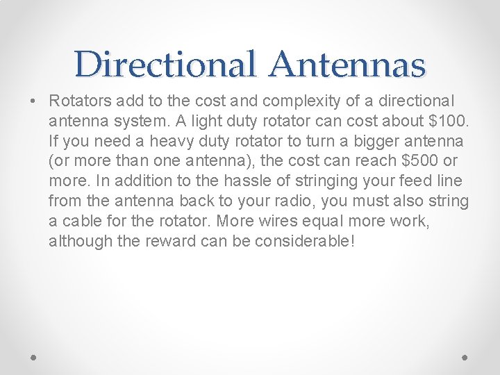 Directional Antennas • Rotators add to the cost and complexity of a directional antenna