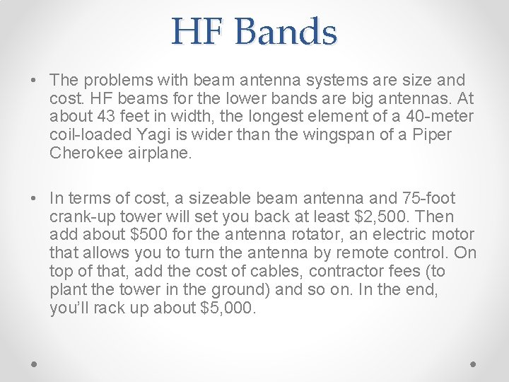 HF Bands • The problems with beam antenna systems are size and cost. HF