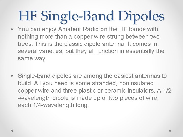 HF Single-Band Dipoles • You can enjoy Amateur Radio on the HF bands with