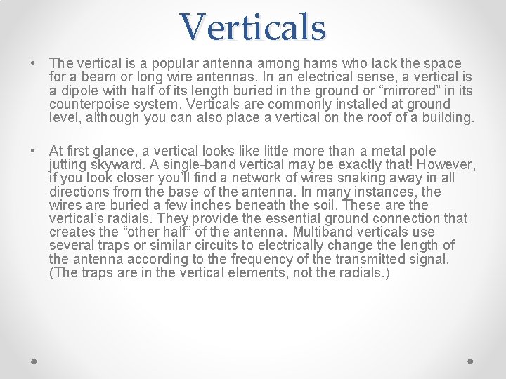 Verticals • The vertical is a popular antenna among hams who lack the space