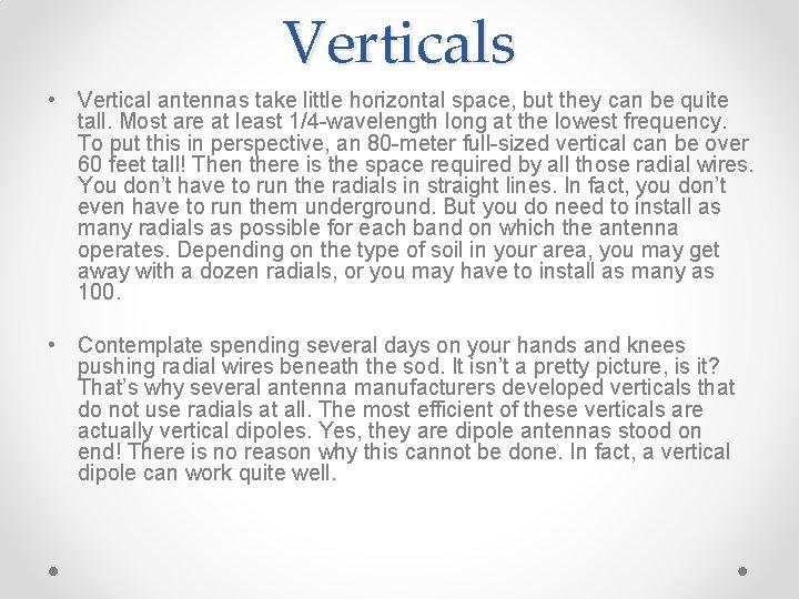 Verticals • Vertical antennas take little horizontal space, but they can be quite tall.