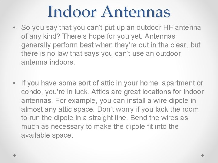 Indoor Antennas • So you say that you can’t put up an outdoor HF