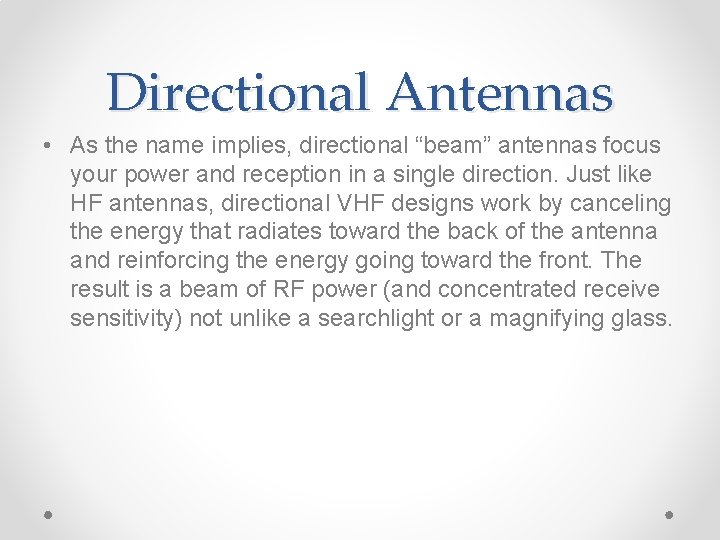 Directional Antennas • As the name implies, directional “beam” antennas focus your power and