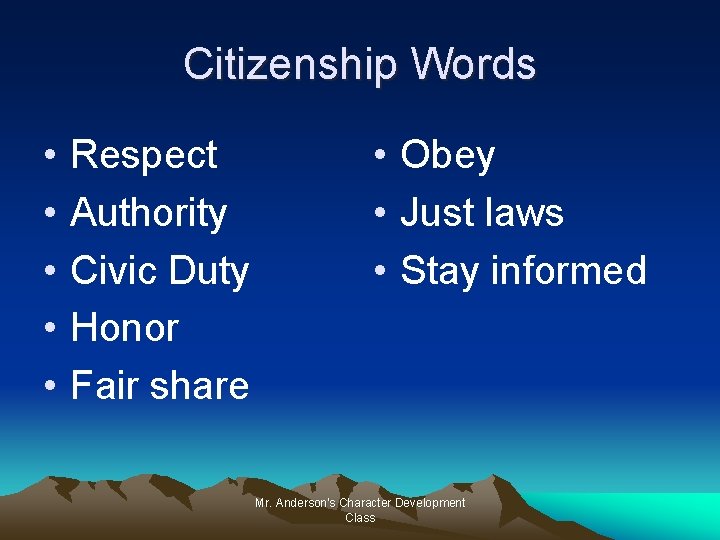 Citizenship Words • • • Respect Authority Civic Duty Honor Fair share • Obey