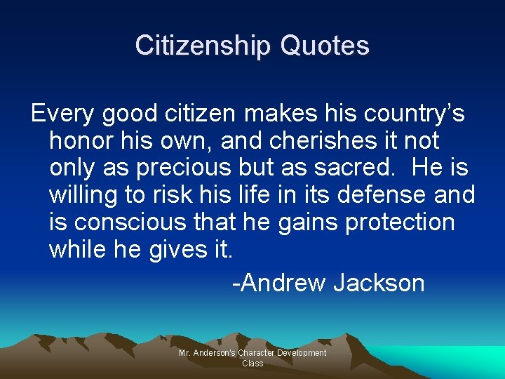 Citizenship Quotes Every good citizen makes his country’s honor his own, and cherishes it