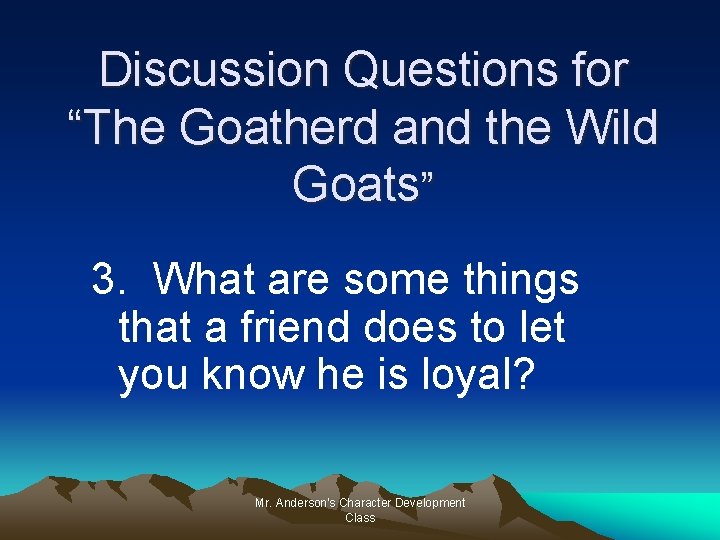 Discussion Questions for “The Goatherd and the Wild Goats” 3. What are some things