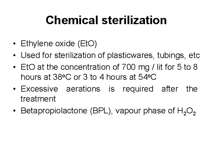 Chemical sterilization • Ethylene oxide (Et. O) • Used for sterilization of plasticwares, tubings,