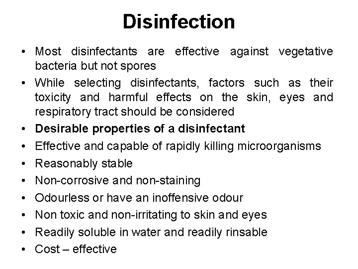 Disinfection • Most disinfectants are effective against vegetative bacteria but not spores • While