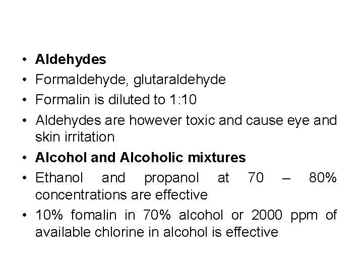  • • Aldehydes Formaldehyde, glutaraldehyde Formalin is diluted to 1: 10 Aldehydes are