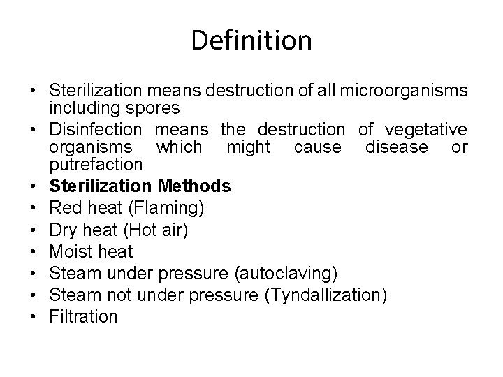 Definition • Sterilization means destruction of all microorganisms including spores • Disinfection means the
