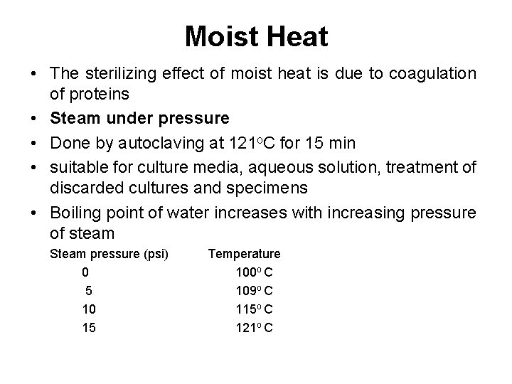 Moist Heat • The sterilizing effect of moist heat is due to coagulation of