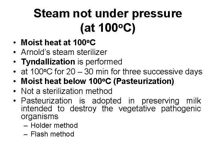 Steam not under pressure (at 100 o. C) • • Moist heat at 100