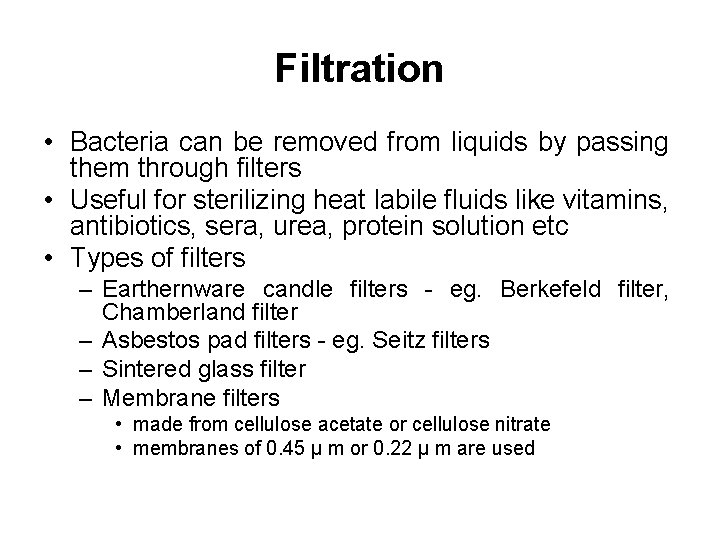 Filtration • Bacteria can be removed from liquids by passing them through filters •