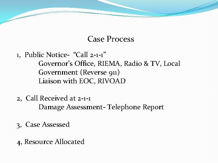 Case Process 1, Public Notice- “Call 2 -1 -1” Governor’s Office, RIEMA, Radio &