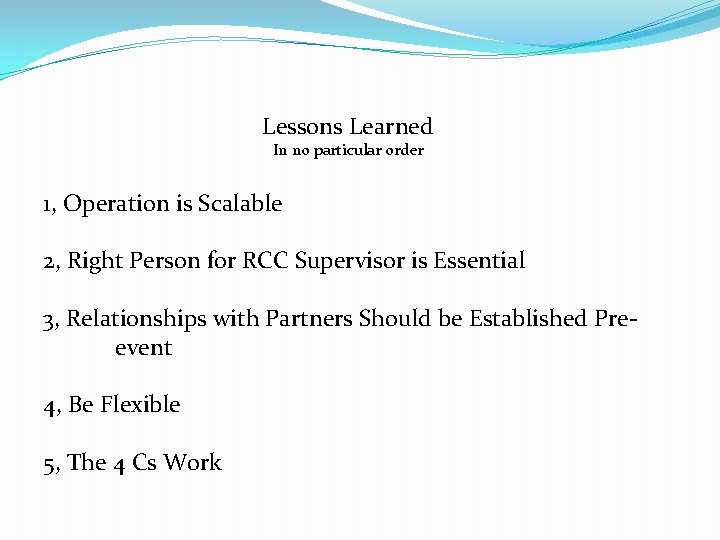 Lessons Learned In no particular order 1, Operation is Scalable 2, Right Person for