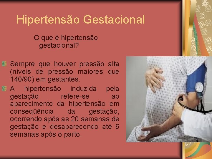 Hipertensão Gestacional O que é hipertensão gestacional? Sempre que houver pressão alta (níveis de