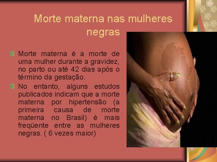 Morte materna nas mulheres negras Morte materna é a morte de uma mulher durante