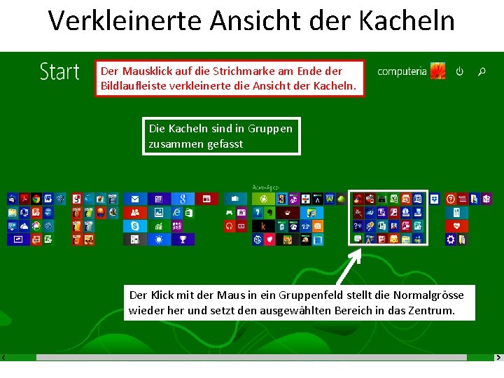 Verkleinerte Ansicht der Kacheln Der Mausklick auf die Strichmarke am Ende der Bildlaufleiste verkleinerte