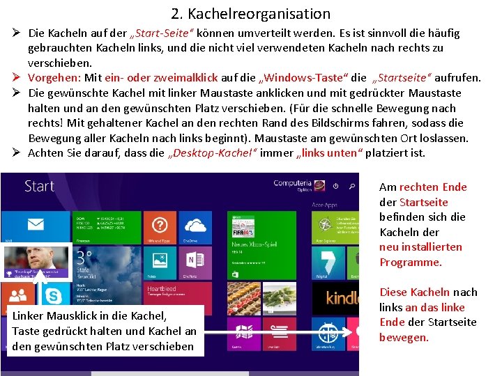 2. Kachelreorganisation Ø Die Kacheln auf der „Start-Seite“ können umverteilt werden. Es ist sinnvoll