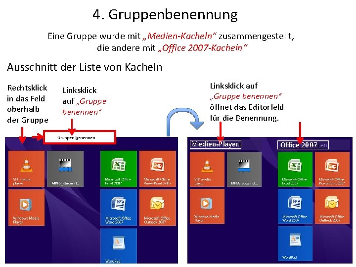 4. Gruppenbenennung Eine Gruppe wurde mit „Medien-Kacheln“ zusammengestellt, die andere mit „Office 2007 -Kacheln“