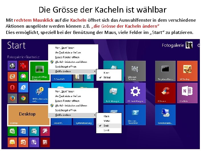 Die Grösse der Kacheln ist wählbar Mit rechtem Mausklick auf die Kacheln öffnet sich